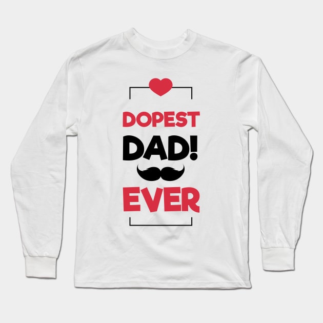 Dopest Dad Ever Long Sleeve T-Shirt by rjstyle7